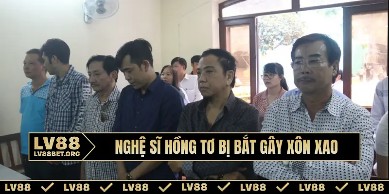 Nghệ sĩ Hồng Tơ bị bắt