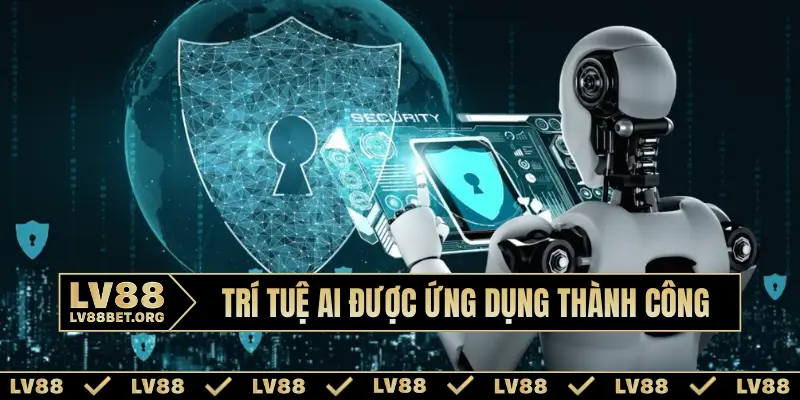 Trí tuệ AI được ứng dụng thành công