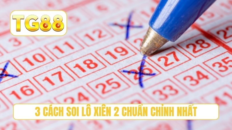 3 cách soi lô xiên 2 chuẩn chỉnh nhất